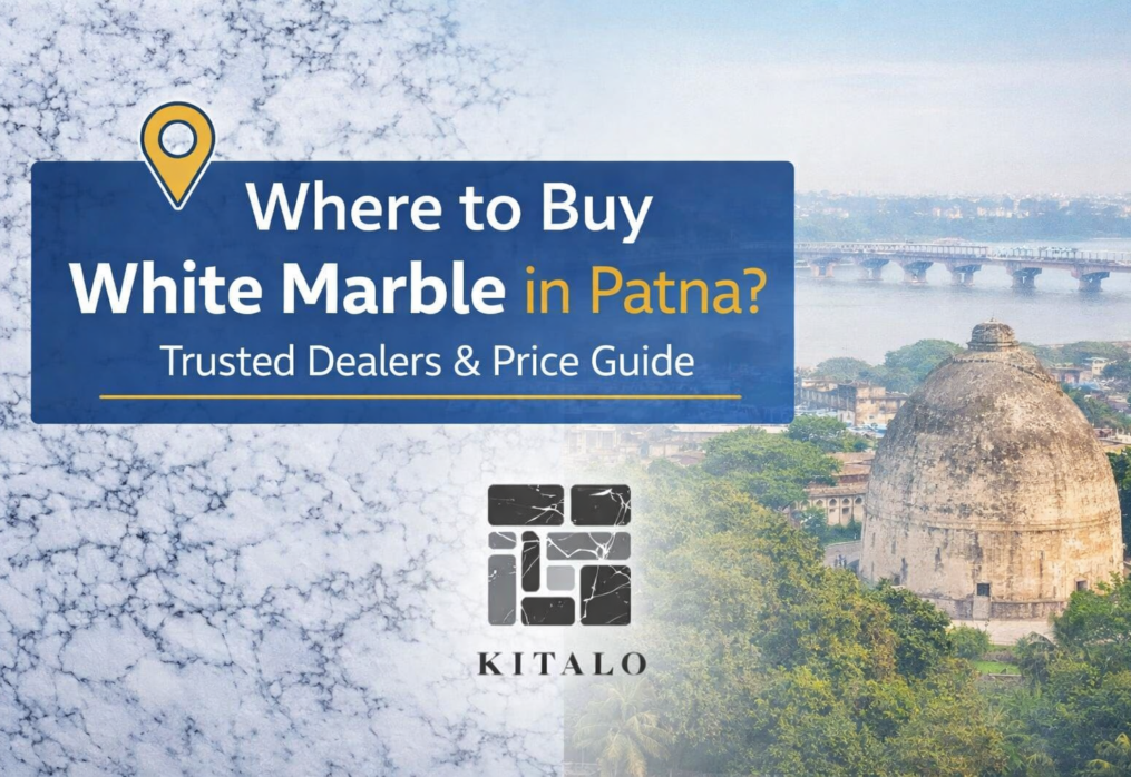 Where to Buy White Marble in Patna? Trusted Dealers & Price Guide