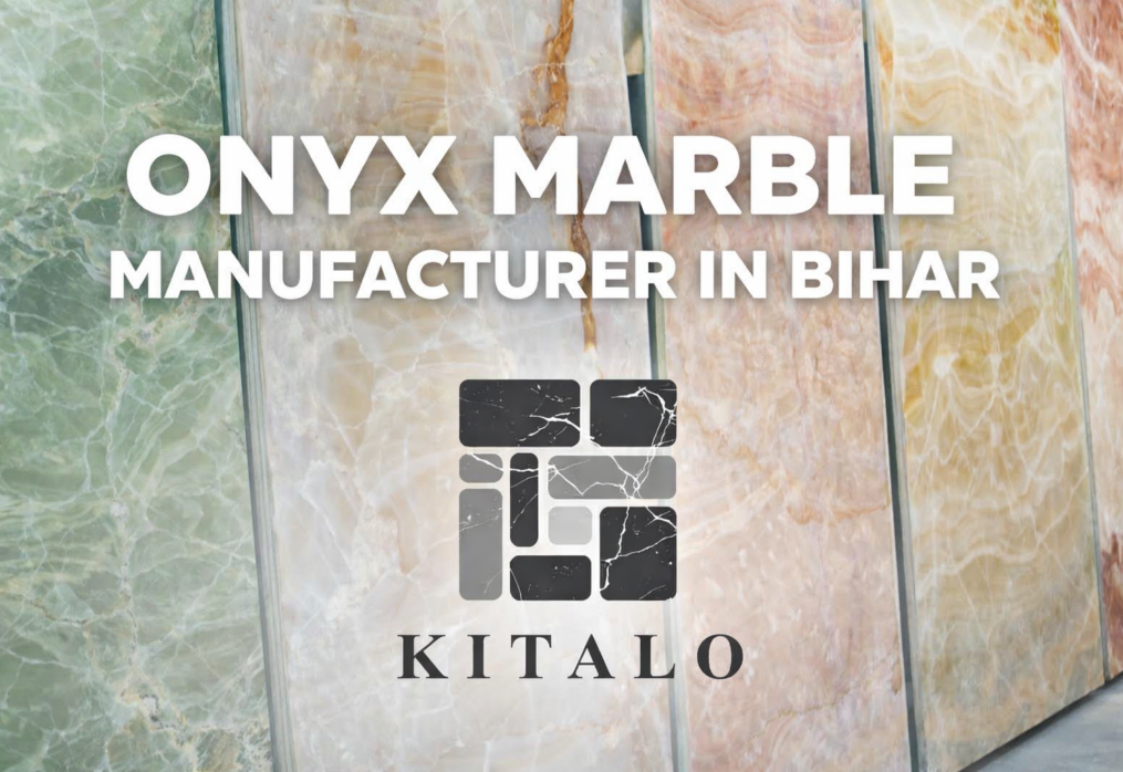 Onyx Marble Manufacturer in Bihar: A Complete Guide for Builders & Interior Experts