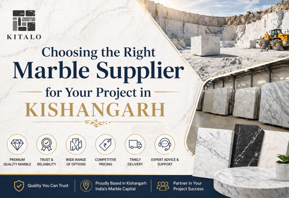 Choosing the Right Marble Supplier for Your Project in Kishangarh