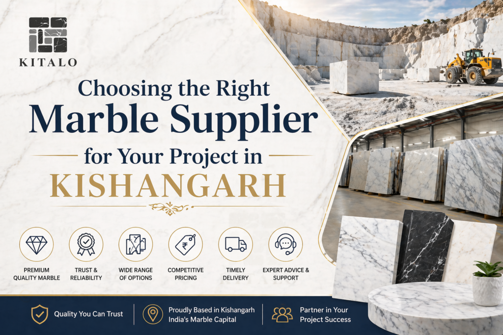 Choosing the Right Marble Supplier for Your Project in Kishangarh